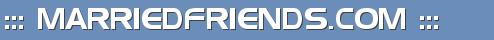 ::: MARRIEDFRIENDS.COM :::